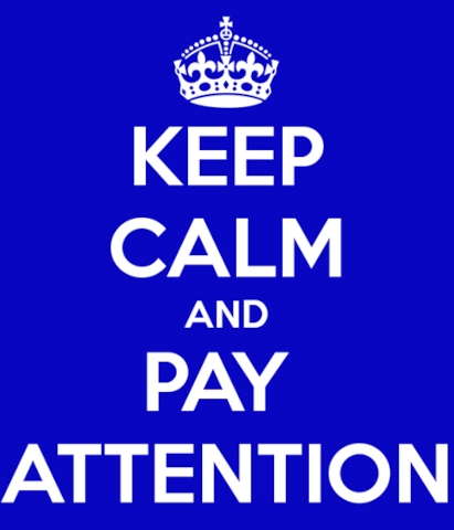 Keep Calm and Pay Attention